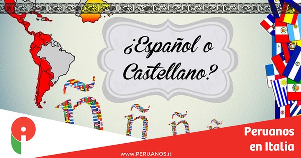¿En el Perú hablamos español o castellano? - Peruanos en Italia