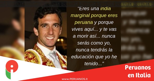 Causan indignación las declaraciones racistas del torero español Antonio Pavón - Peruanos en Italia